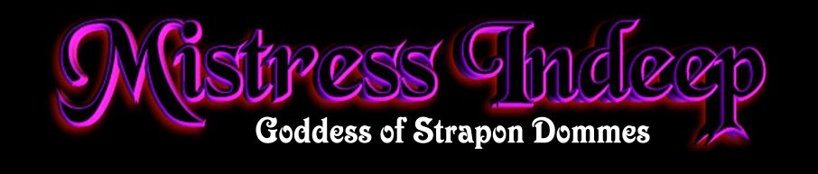 Mistress Indeep - Goddess of Strapon Dommes